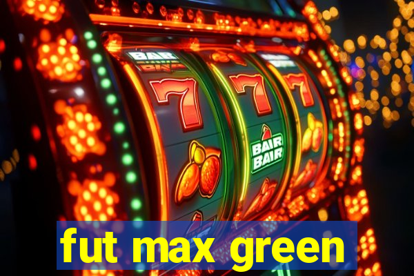 fut max green